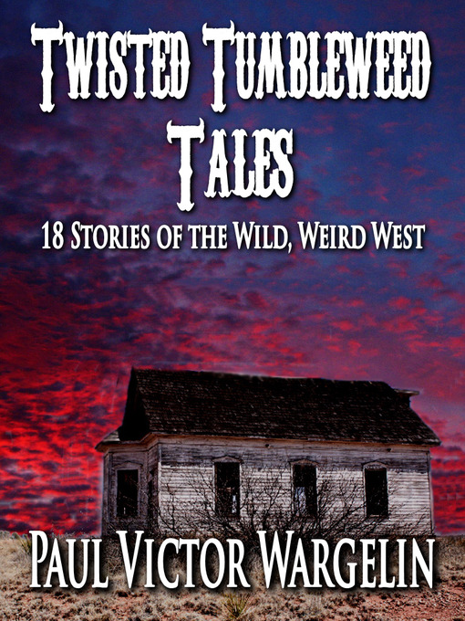 Title details for Twisted Tumbleweed Tales by Paul Wargelin - Available